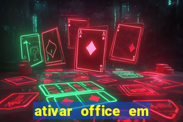 ativar office em 30 segundos